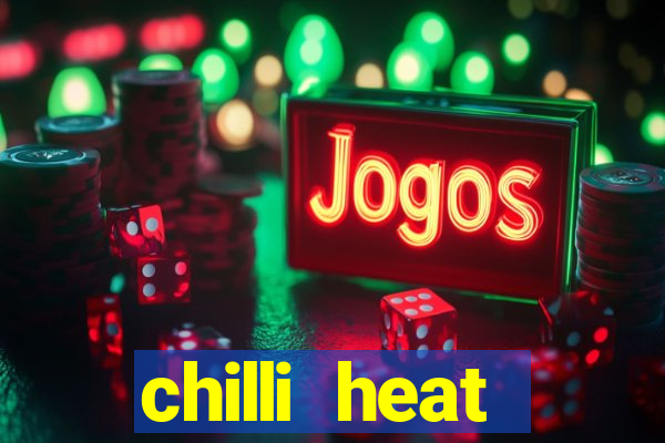 chilli heat megaways online slot