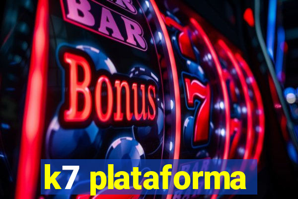 k7 plataforma