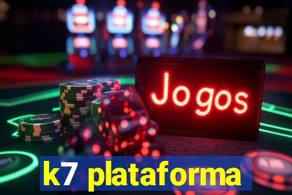 k7 plataforma