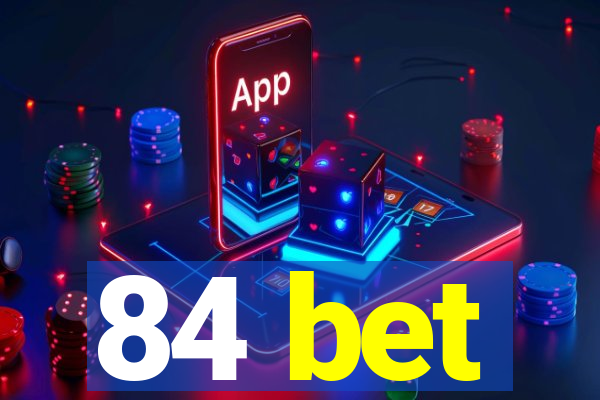 84 bet