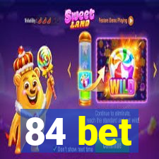 84 bet