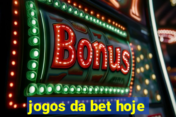 jogos da bet hoje