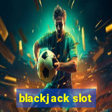 blackjack slot