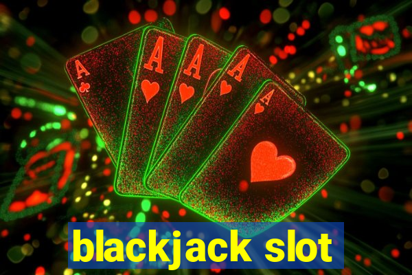 blackjack slot