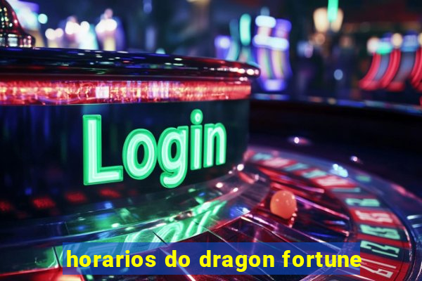 horarios do dragon fortune