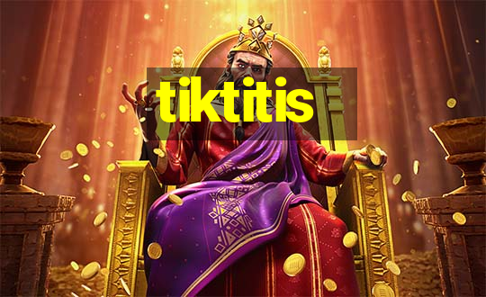 tiktitis