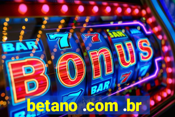 betano .com .br