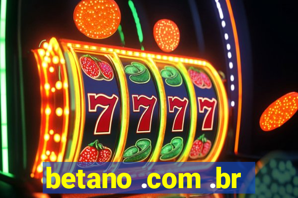 betano .com .br