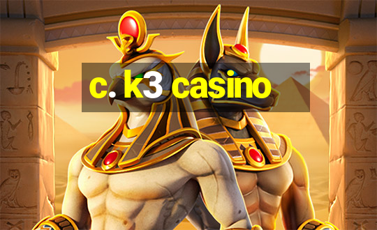 c. k3 casino