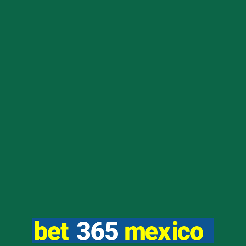 bet 365 mexico