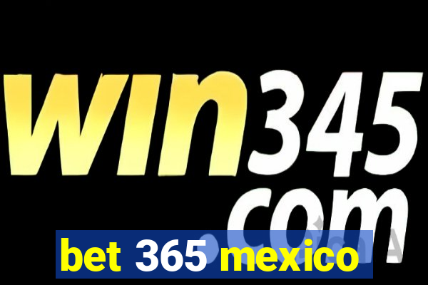 bet 365 mexico