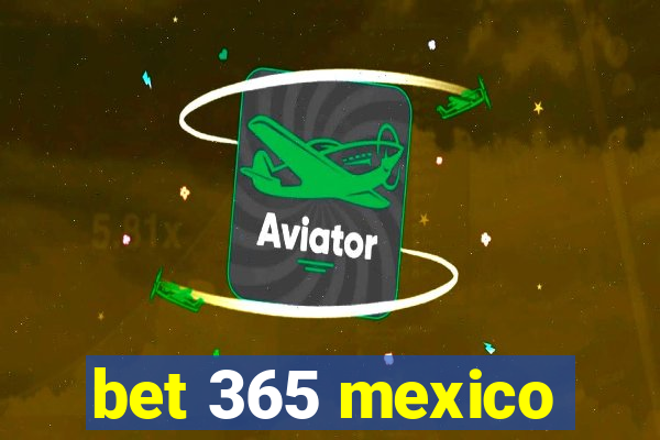 bet 365 mexico