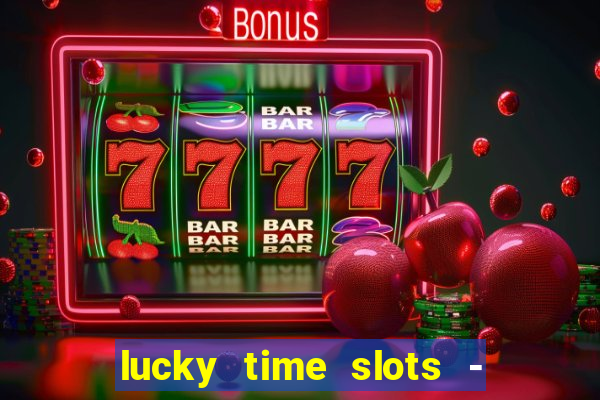 lucky time slots - 777 casino