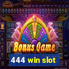 444 win slot