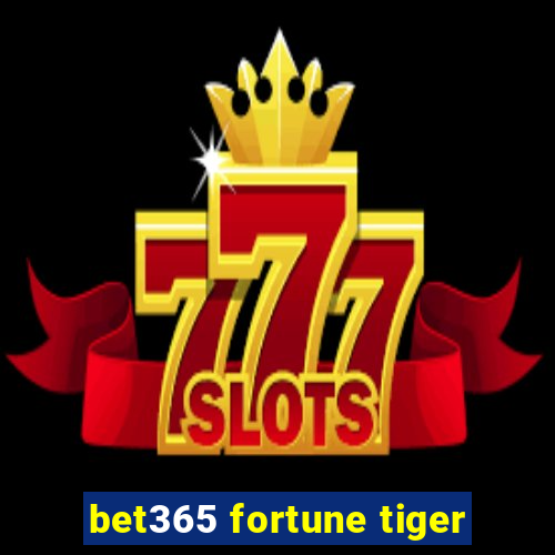 bet365 fortune tiger