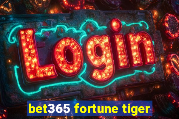 bet365 fortune tiger