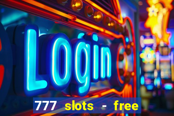 777 slots - free vegas slots