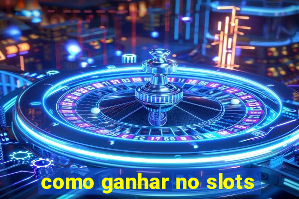 como ganhar no slots