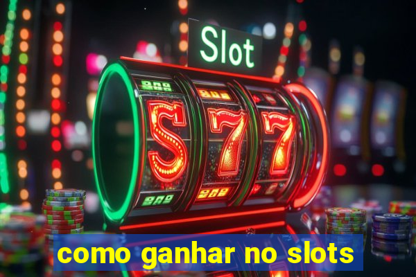 como ganhar no slots