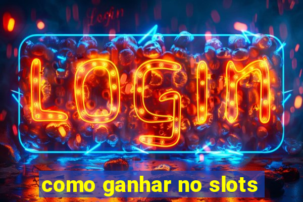 como ganhar no slots