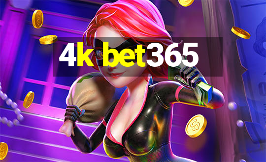 4k bet365