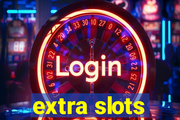 extra slots