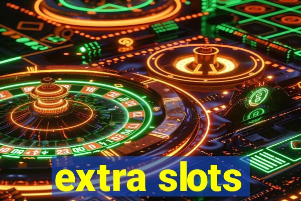 extra slots