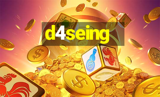 d4seing