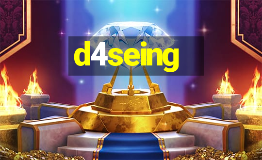 d4seing