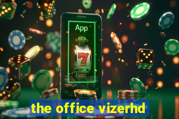 the office vizerhd