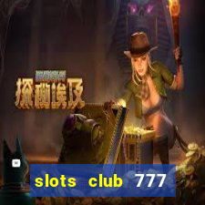 slots club 777 paga mesmo