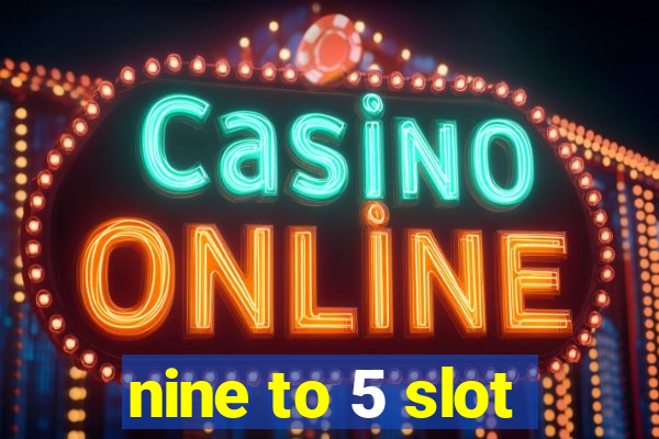 nine to 5 slot