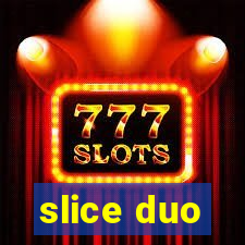 slice duo