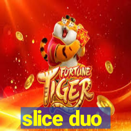 slice duo