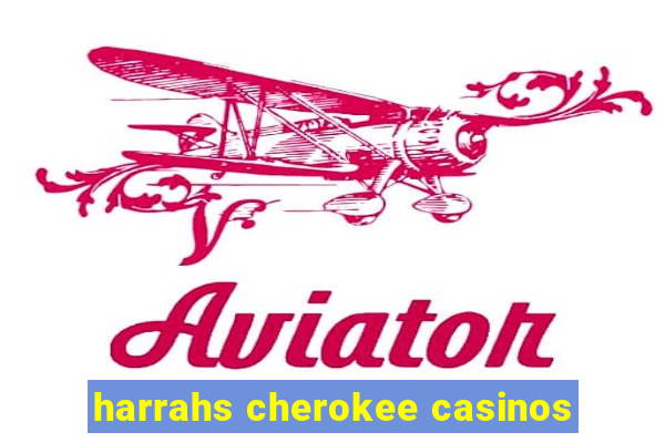 harrahs cherokee casinos