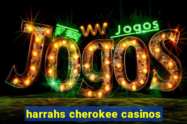 harrahs cherokee casinos