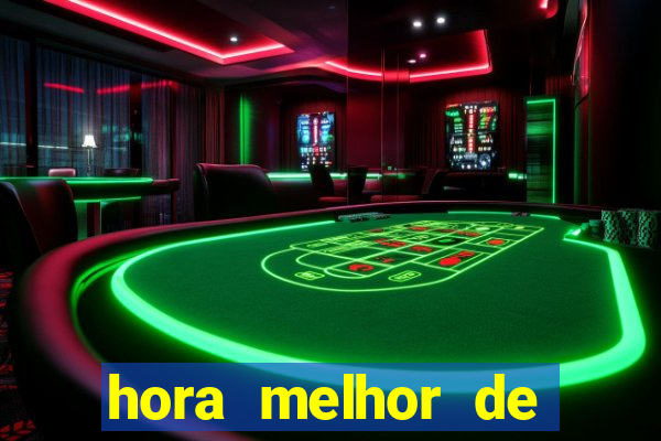 hora melhor de jogar fortune tiger