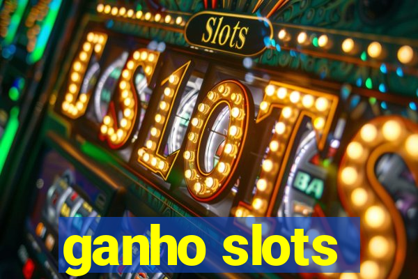 ganho slots