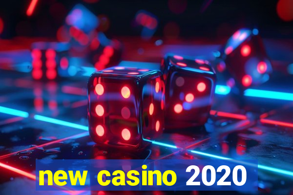 new casino 2020