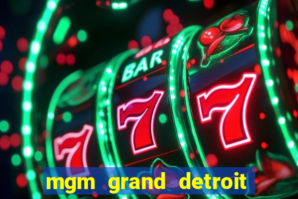 mgm grand detroit casino hotel