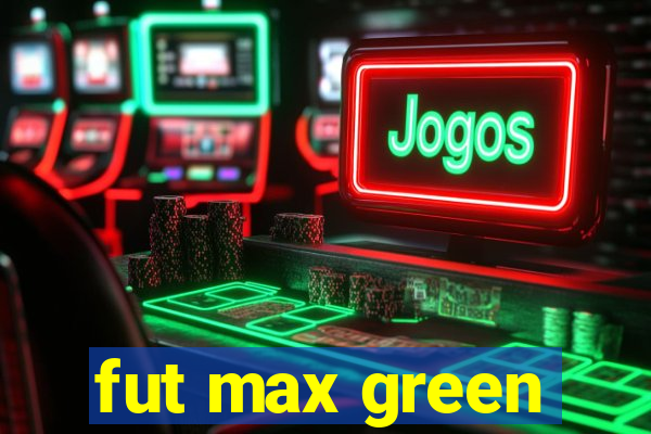 fut max green