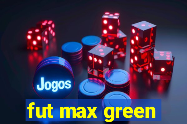 fut max green