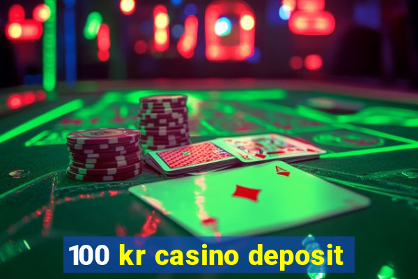 100 kr casino deposit