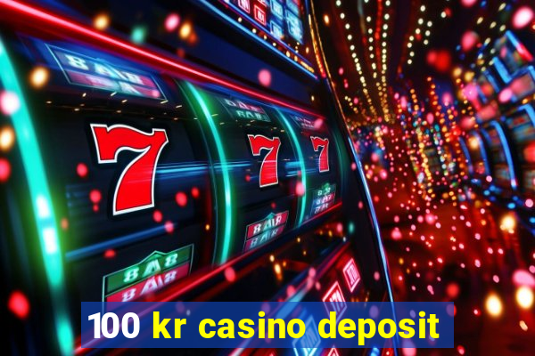 100 kr casino deposit