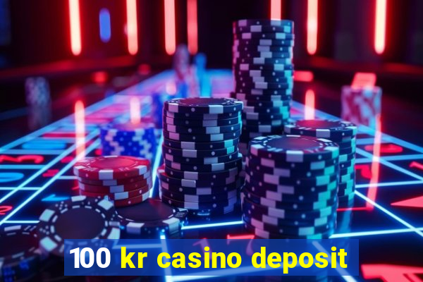 100 kr casino deposit