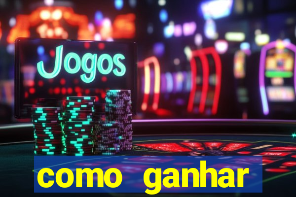 como ganhar dinheiro em um jogo