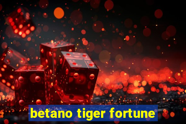 betano tiger fortune