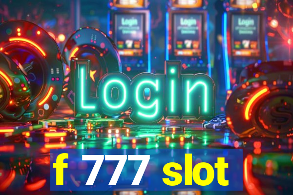 f 777 slot