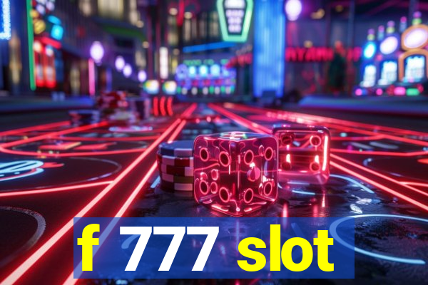 f 777 slot