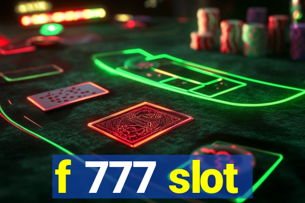 f 777 slot